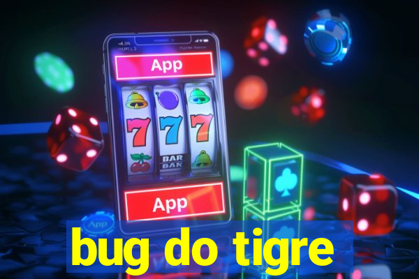 bug do tigre